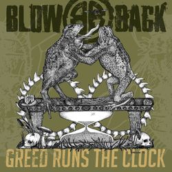 BLOWBACK-Greed Runs The Clock